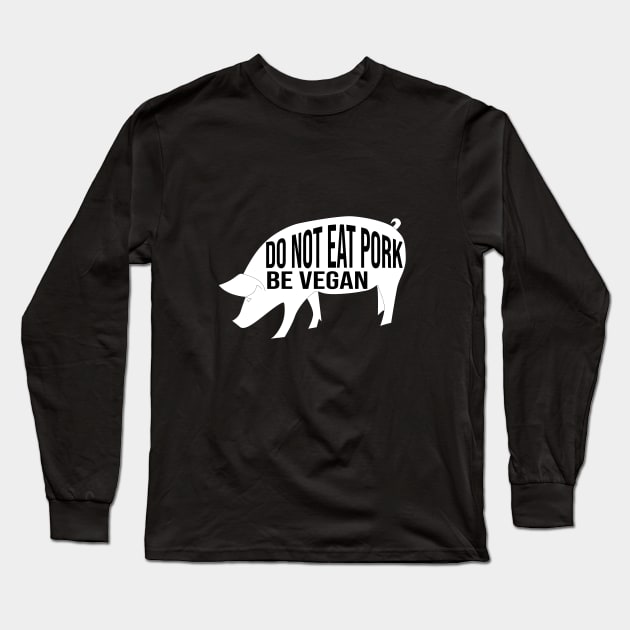 Do not eat pork be vegan Long Sleeve T-Shirt by cypryanus